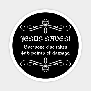 Jesus Saves! Everyone Else Takes 4d6 Points of Damage. Magnet